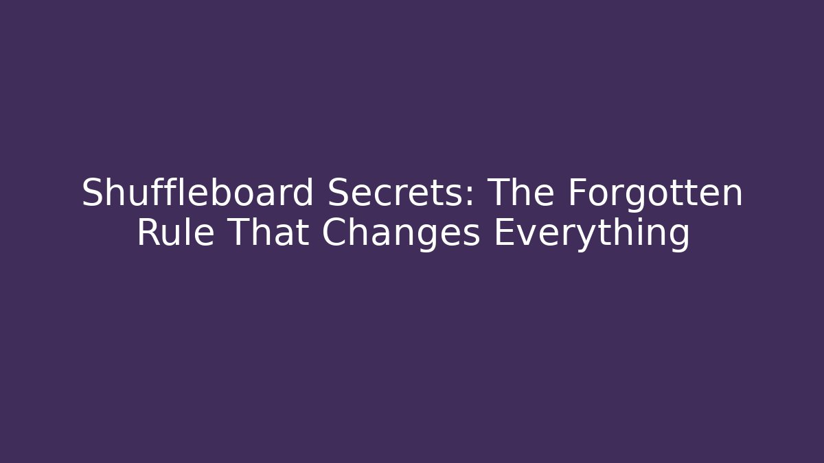 Shuffleboard Secrets: The Forgotten Rule That Changes Everything