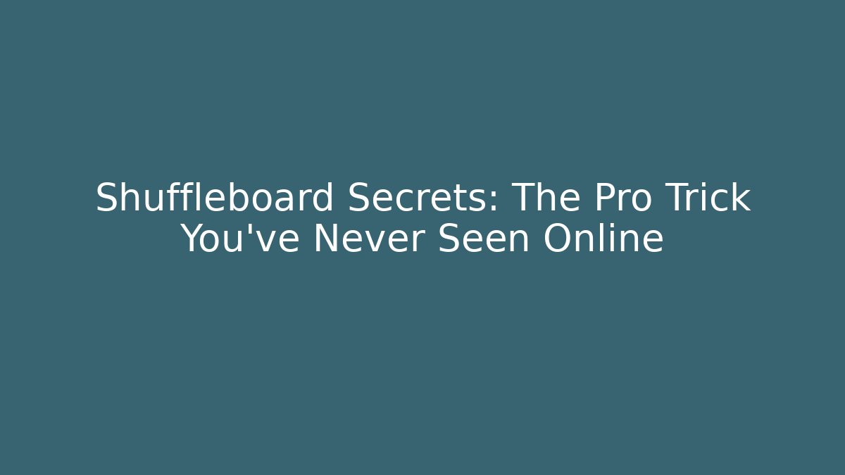 Shuffleboard Secrets: The Pro Trick You’ve Never Seen Online