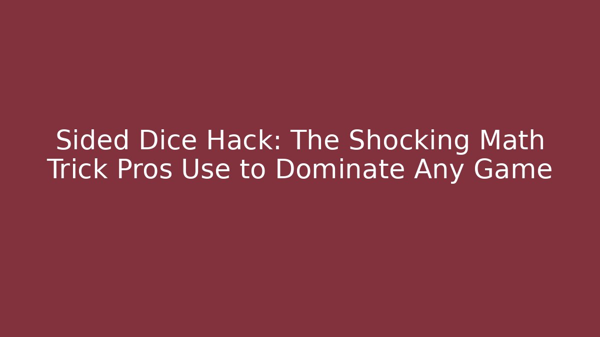 Sided Dice Hack: The Shocking Math Trick Pros Use to Dominate Any Game