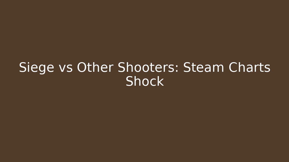 Siege vs Other Shooters: Steam Charts Shock - Felix Cat Insurance