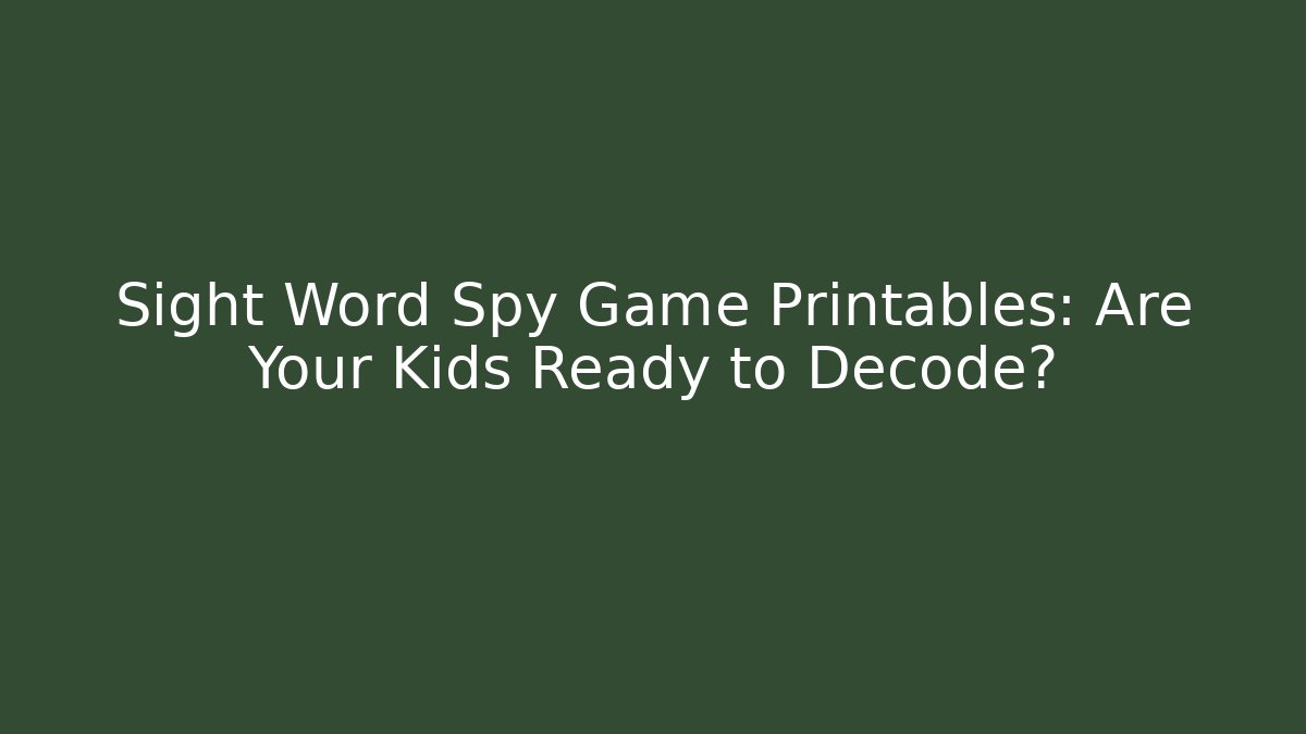 Sight Word Spy Game Printables: Are Your Kids Ready to Decode?