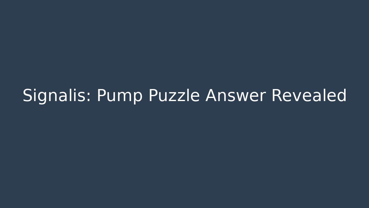 Signalis: Pump Puzzle Answer Revealed