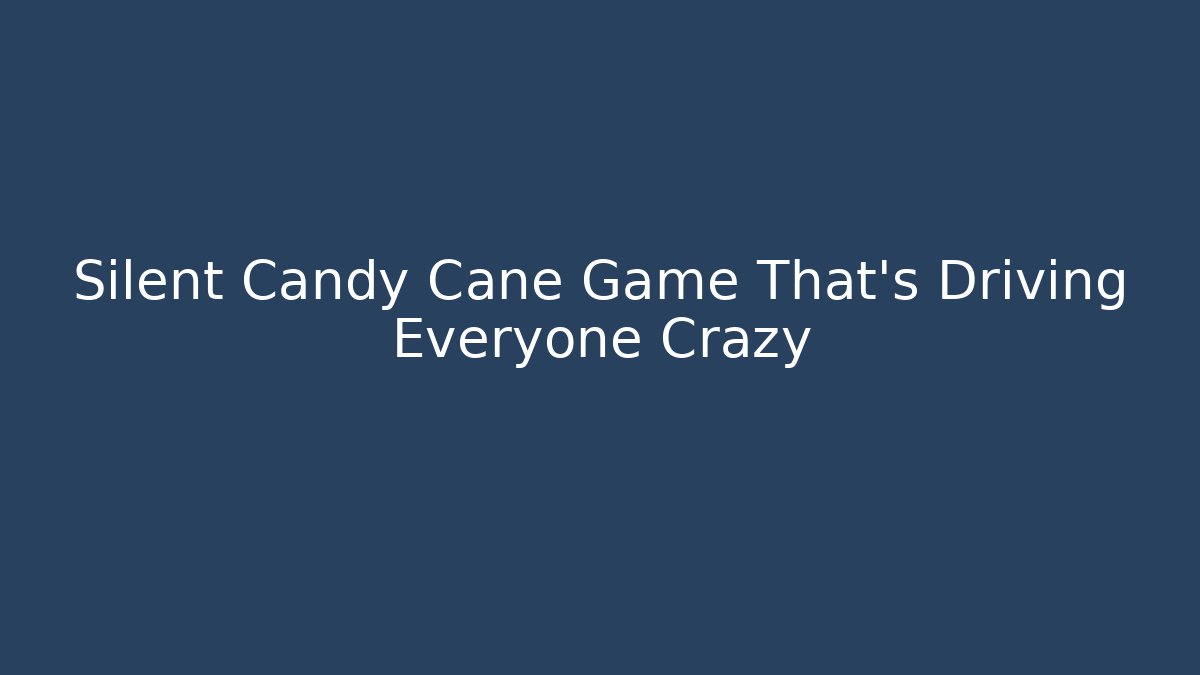 Silent Candy Cane Game That's Driving Everyone Crazy - Felix Cat Insurance