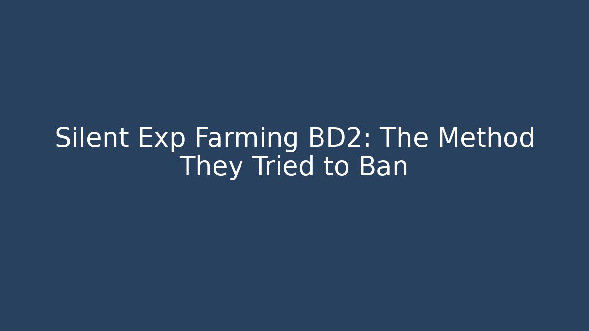 Silent Exp Farming BD2: The Method They Tried to Ban