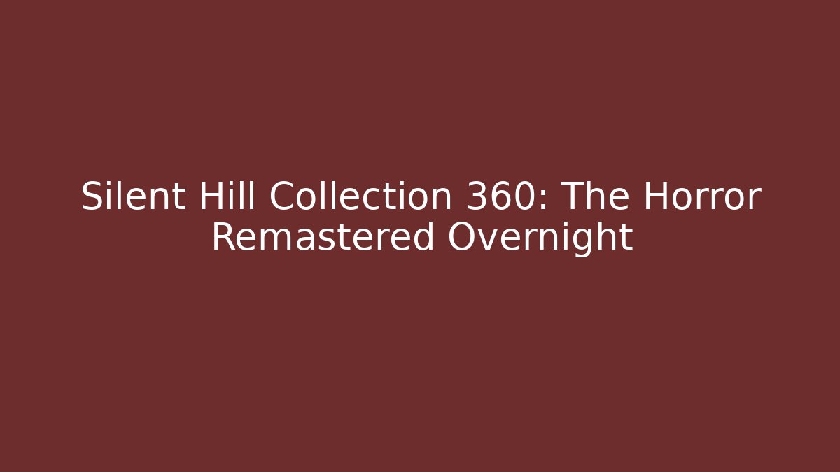 Silent Hill Collection 360: The Horror Remastered Overnight