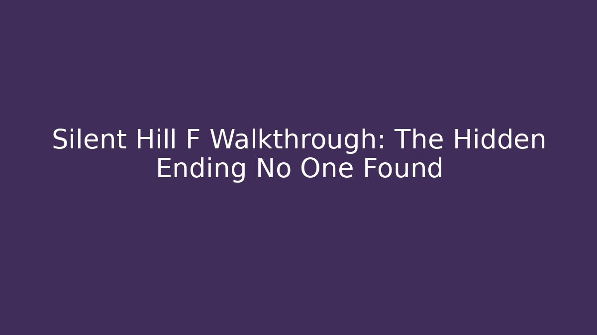 Silent Hill F Walkthrough: The Hidden Ending No One Found