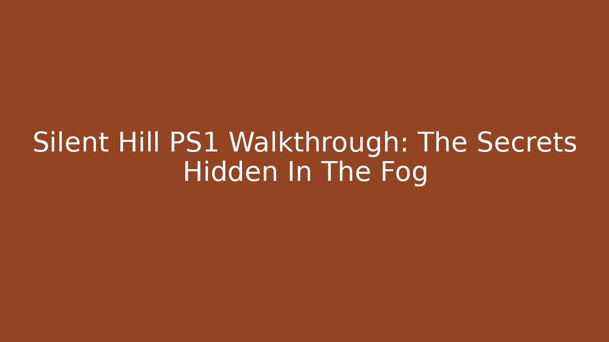 Silent Hill PS1 Walkthrough: The Secrets Hidden In The Fog