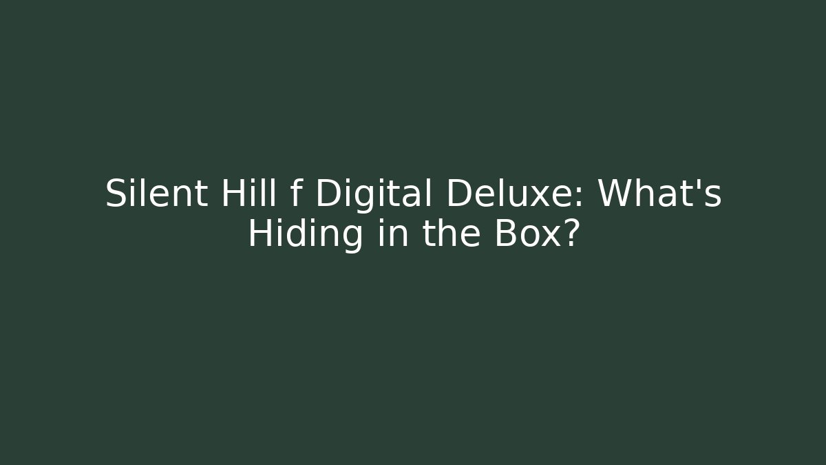 Silent Hill f Digital Deluxe: What’s Hiding in the Box?