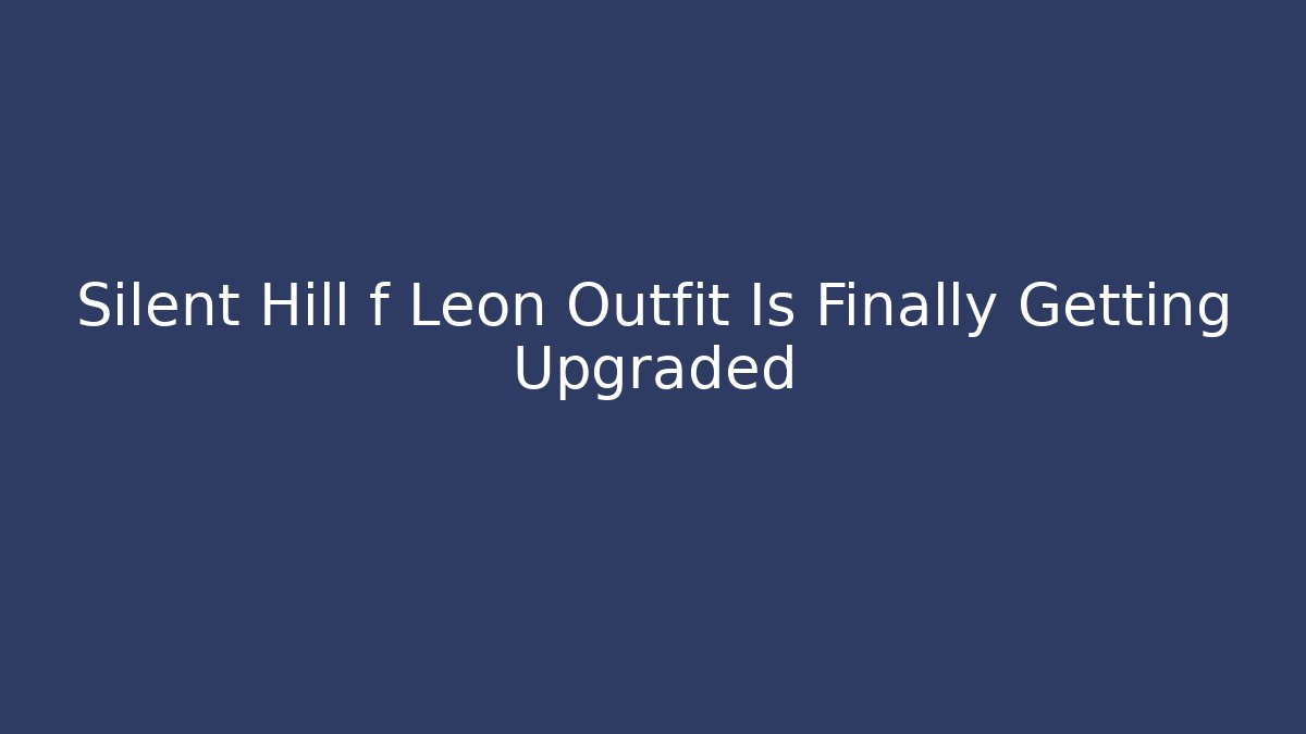 Silent Hill f Leon Outfit Is Finally Getting Upgraded