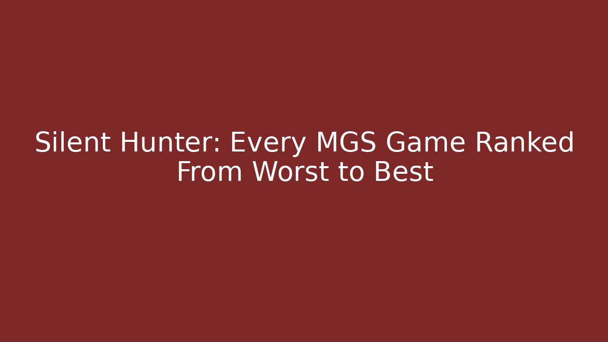 Silent Hunter: Every MGS Game Ranked From Worst to Best