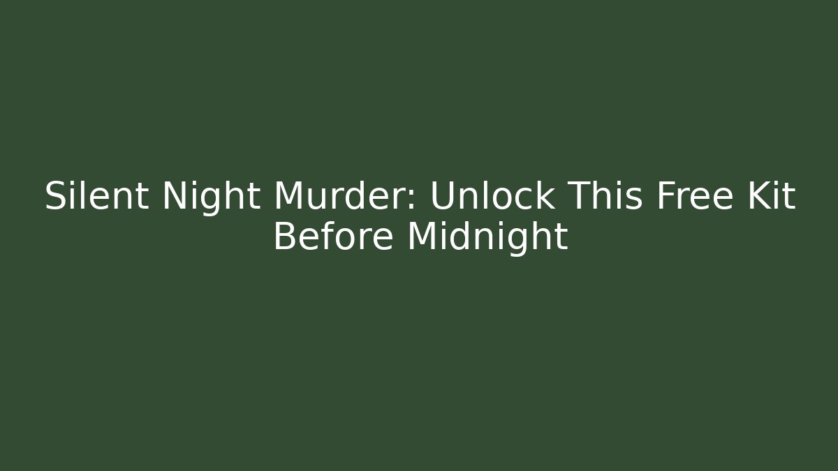 Silent Night Murder: Unlock This Free Kit Before Midnight