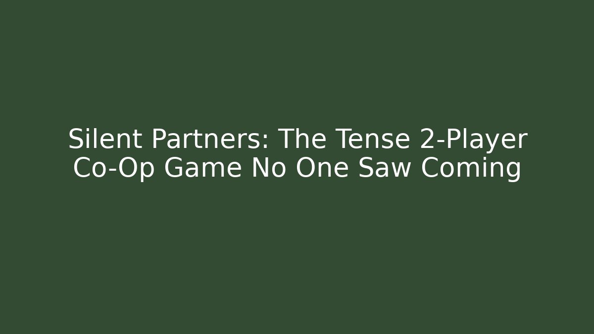 Silent Partners: The Tense 2-Player Co-Op Game No One Saw Coming
