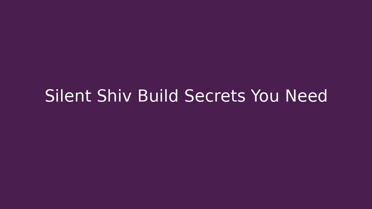 Silent Shiv Build Secrets You Need - Felix Cat Insurance