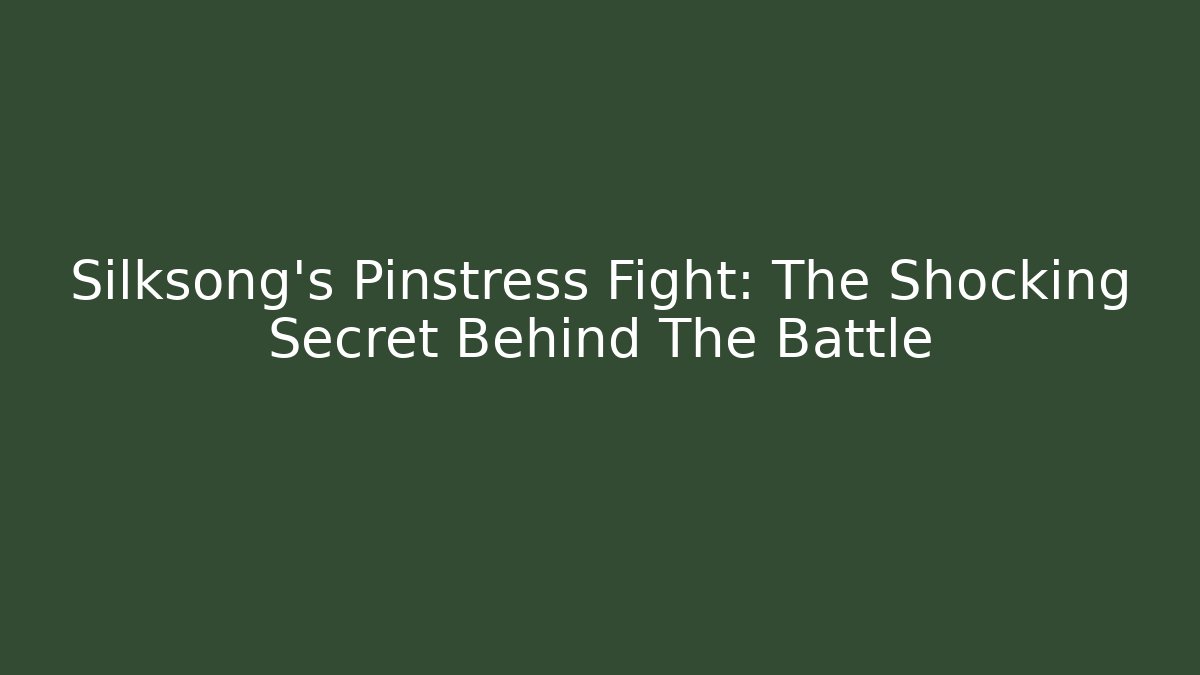 Silksong's Pinstress Fight: The Shocking Secret Behind The Battle