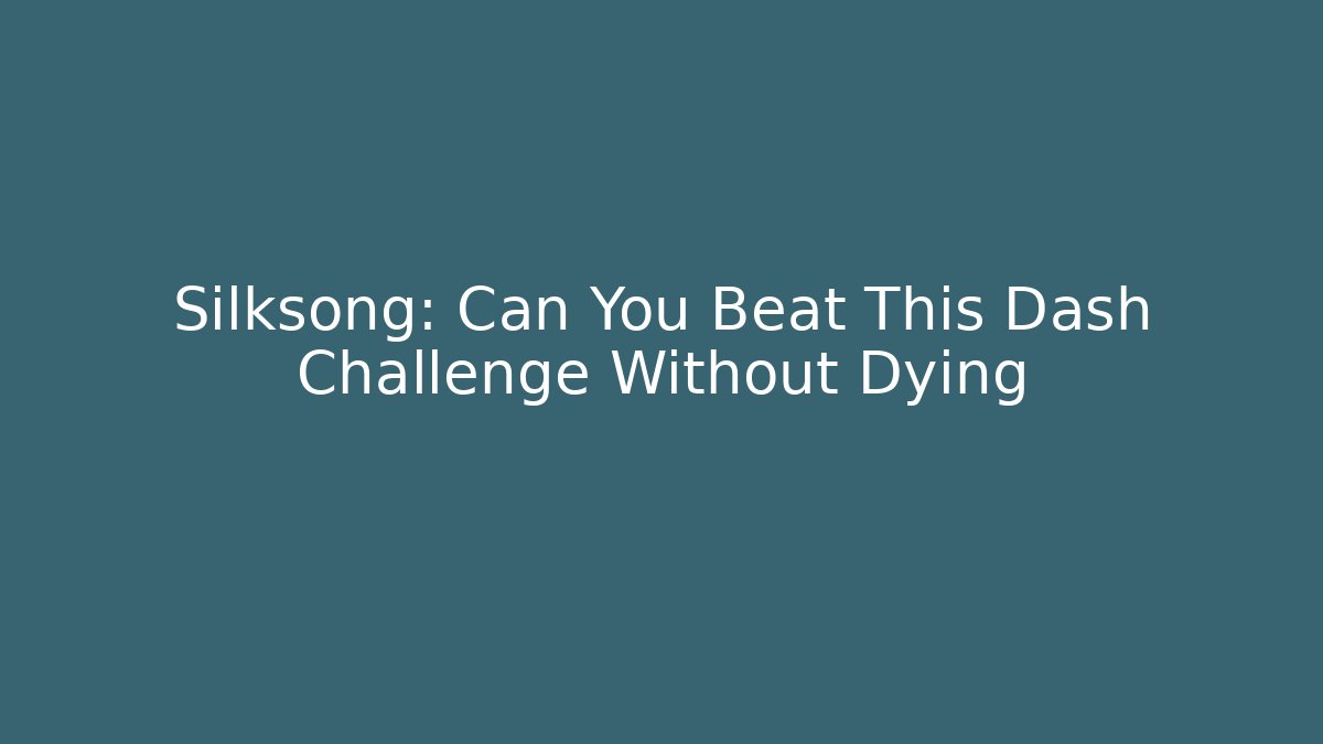 Silksong: Can You Beat This Dash Challenge Without Dying