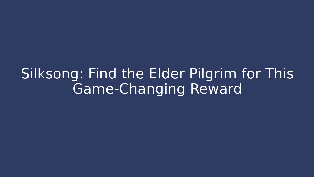 Silksong: Find the Elder Pilgrim for This Game-Changing Reward