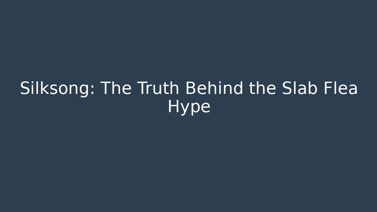 Silksong: The Truth Behind the Slab Flea Hype
