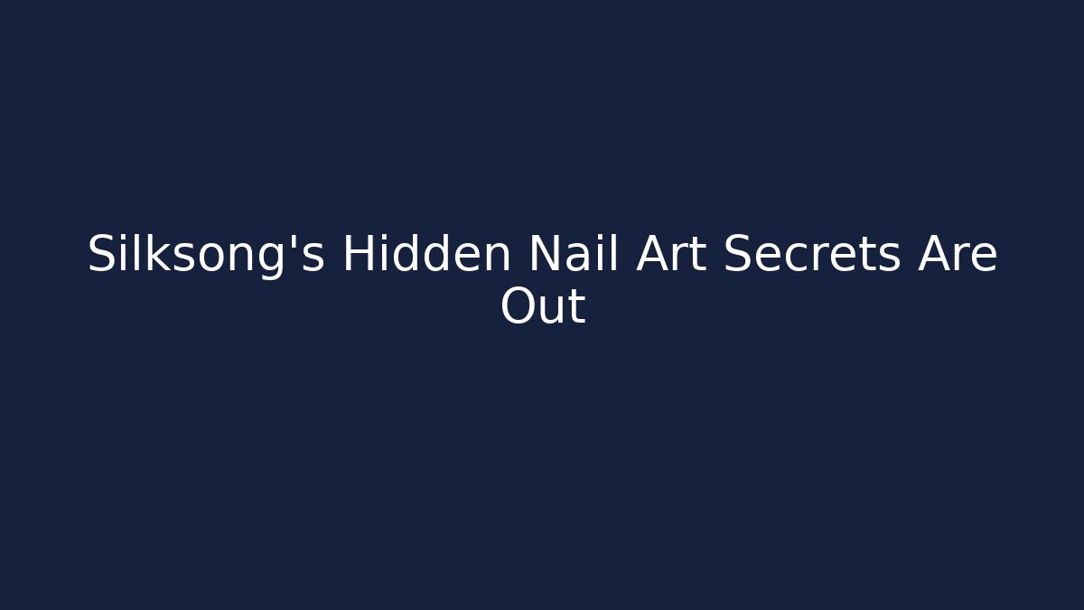 Silksong’s Hidden Nail Art Secrets Are Out