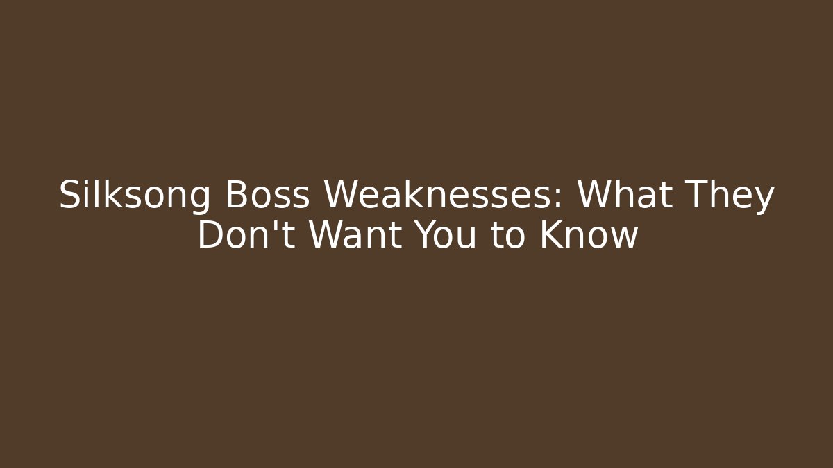 Silksong Boss Weaknesses: What They Don't Want You to Know