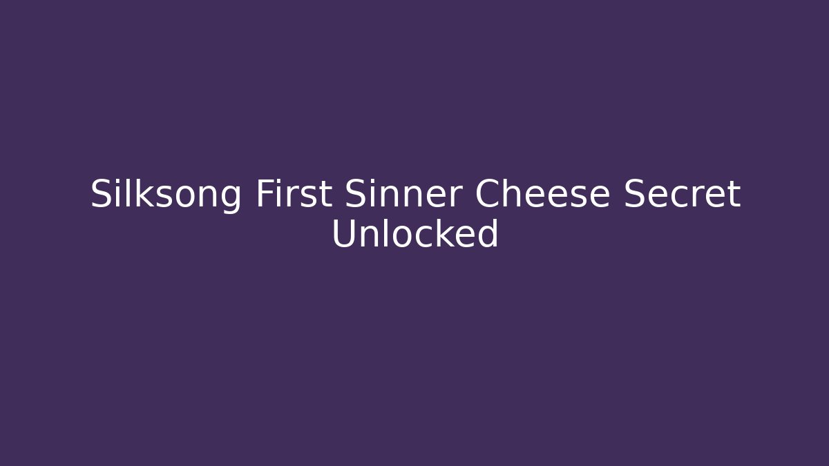 Silksong First Sinner Cheese Secret Unlocked