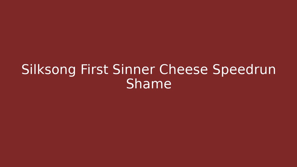Silksong First Sinner Cheese Speedrun Shame - Felix Cat Insurance