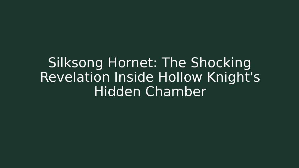 Silksong Hornet: The Shocking Revelation Inside Hollow Knight's Hidden Chamber