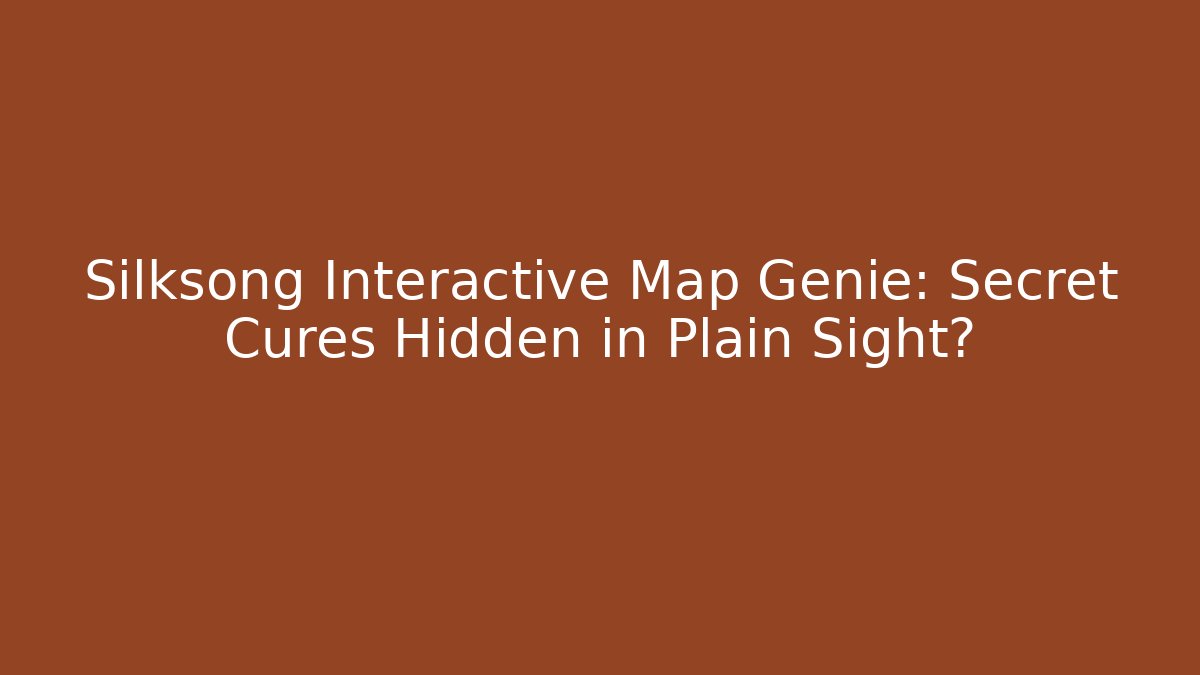 Silksong Interactive Map Genie: Secret Cures Hidden in Plain Sight? - Felix Cat Insurance