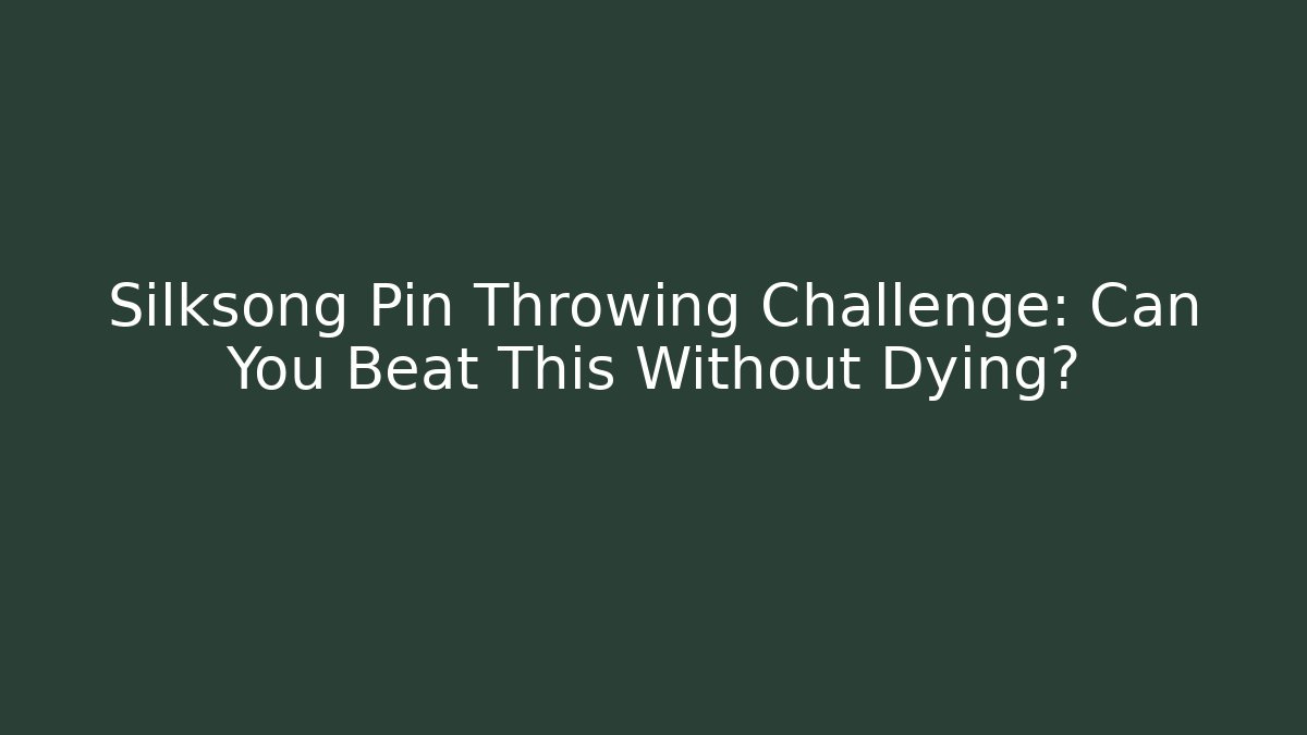Silksong Pin Throwing Challenge: Can You Beat This Without Dying? - Felix Cat Insurance