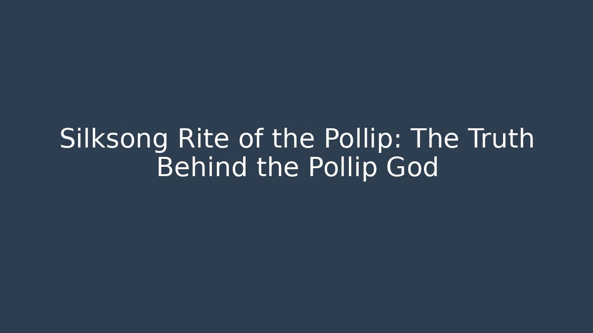 Silksong Rite of the Pollip: The Truth Behind the Pollip God