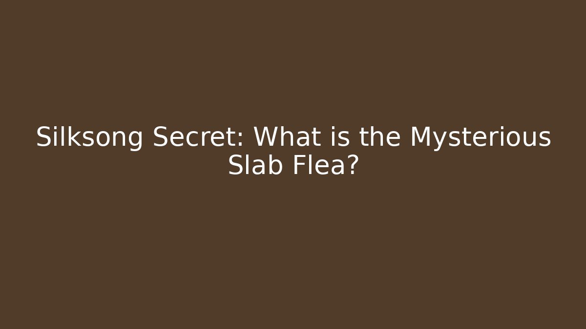 Silksong Secret: What is the Mysterious Slab Flea?