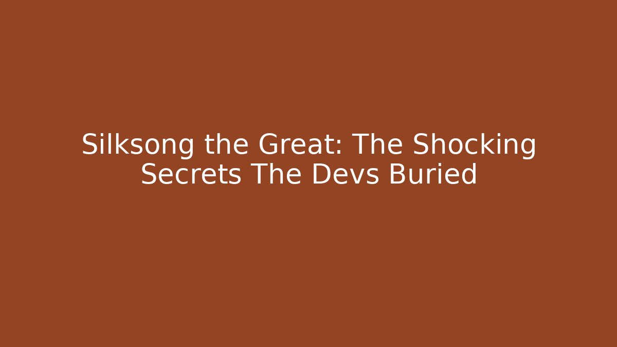 Silksong the Great: The Shocking Secrets The Devs Buried - Felix Cat Insurance