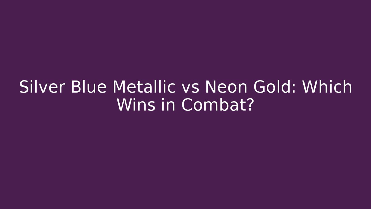 Silver Blue Metallic vs Neon Gold: Which Wins in Combat?