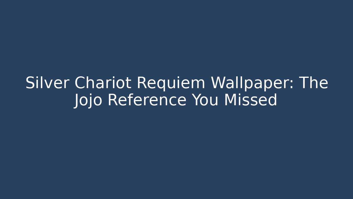 Silver Chariot Requiem Wallpaper: The Jojo Reference You Missed - Felix Cat Insurance