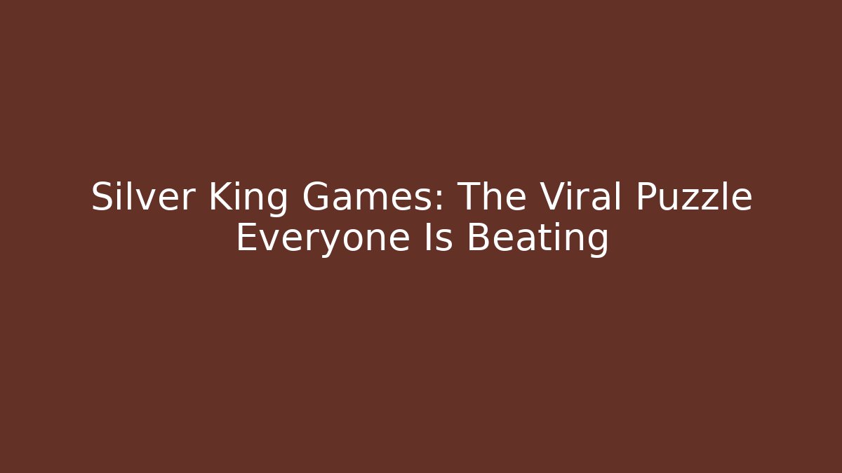 Silver King Games: The Viral Puzzle Everyone Is Beating - Felix Cat Insurance