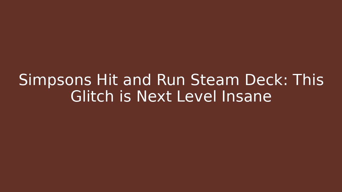 Simpsons Hit and Run Steam Deck: This Glitch is Next Level Insane