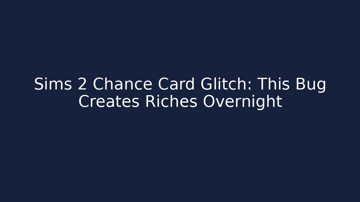 Sims 2 Chance Card Glitch: This Bug Creates Riches Overnight
