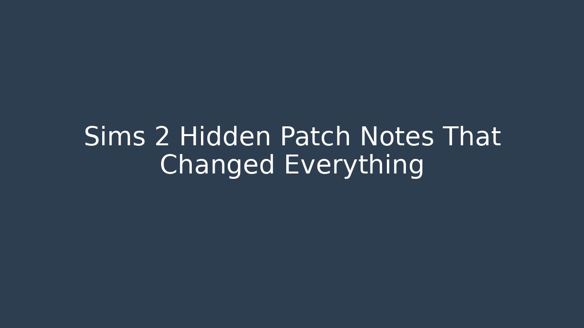 Sims 2 Hidden Patch Notes That Changed Everything