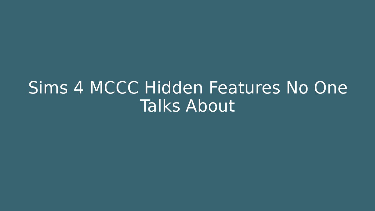 Sims 4 MCCC Hidden Features No One Talks About