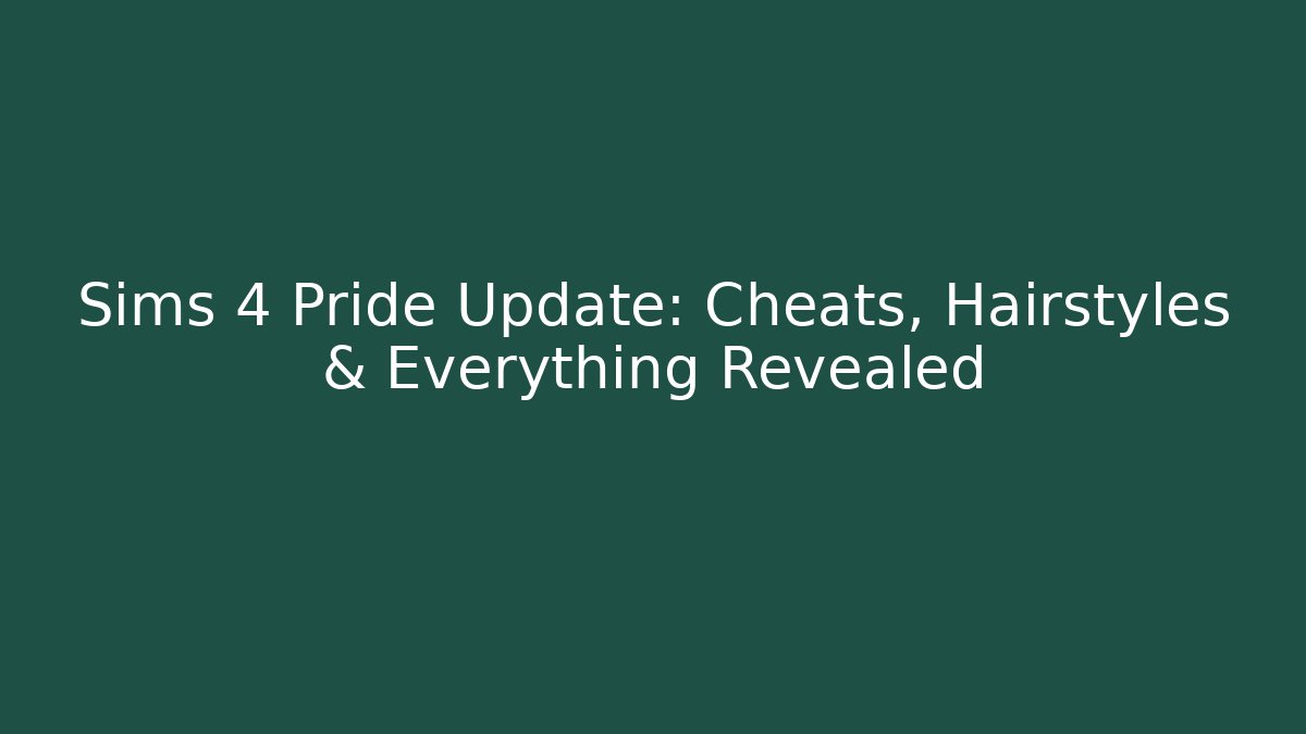 Sims 4 Pride Update: Cheats, Hairstyles & Everything Revealed