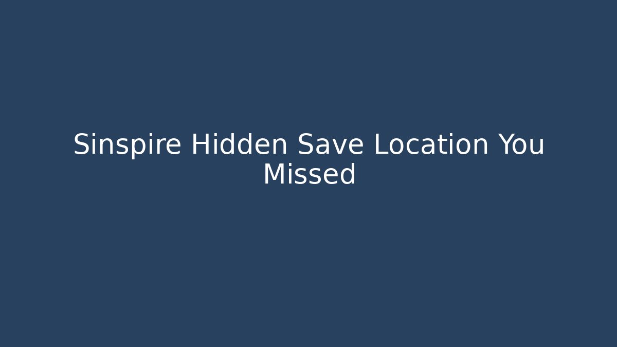 Sinspire Hidden Save Location You Missed - Felix Cat Insurance