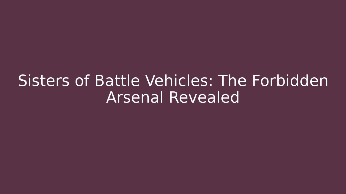 Sisters of Battle Vehicles: The Forbidden Arsenal Revealed