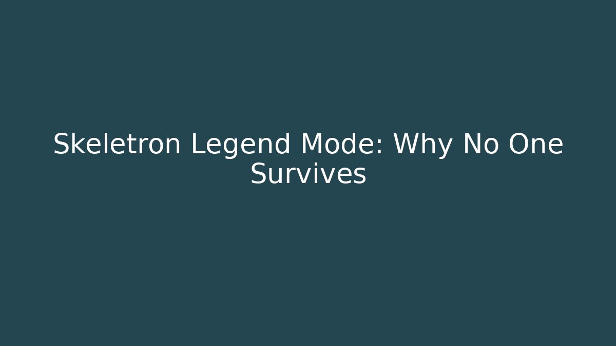Skeletron Legend Mode: Why No One Survives