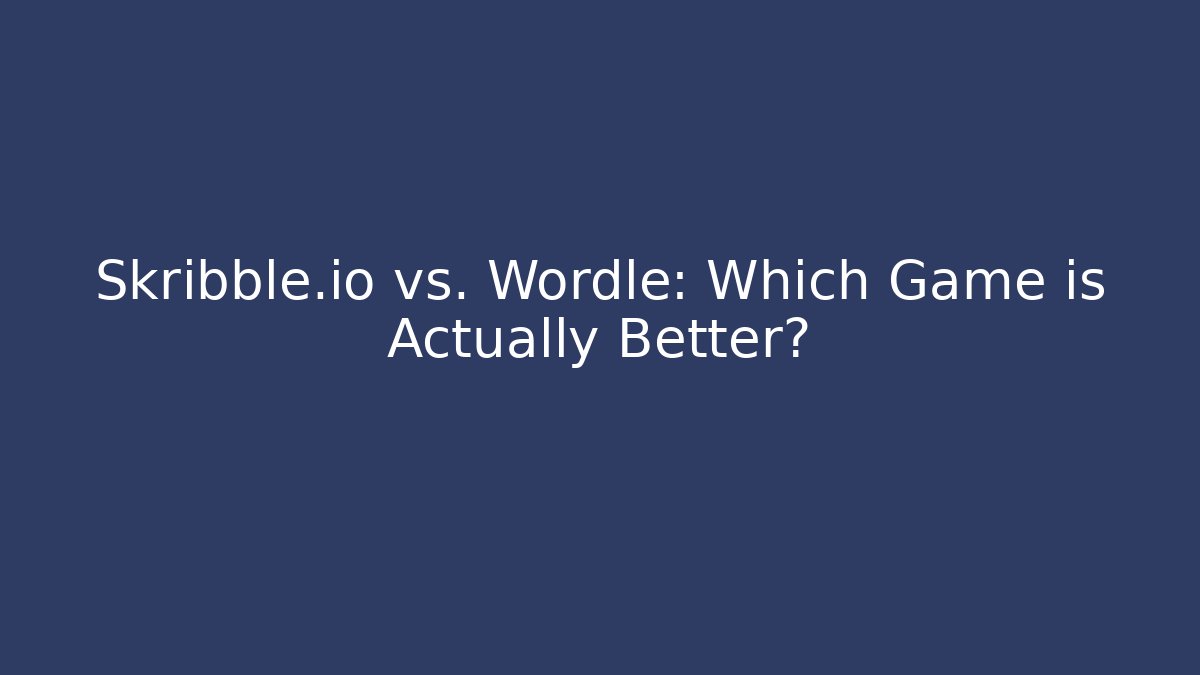 Skribble.io vs. Wordle: Which Game is Actually Better? - Felix Cat Insurance