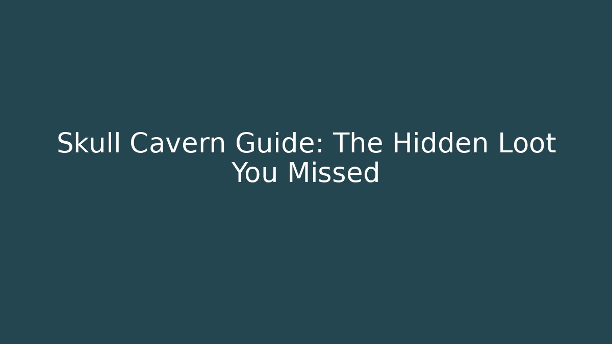 Skull Cavern Guide: The Hidden Loot You Missed