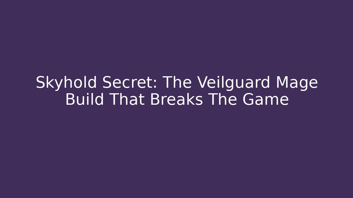 Skyhold Secret: The Veilguard Mage Build That Breaks The Game - Felix Cat Insurance