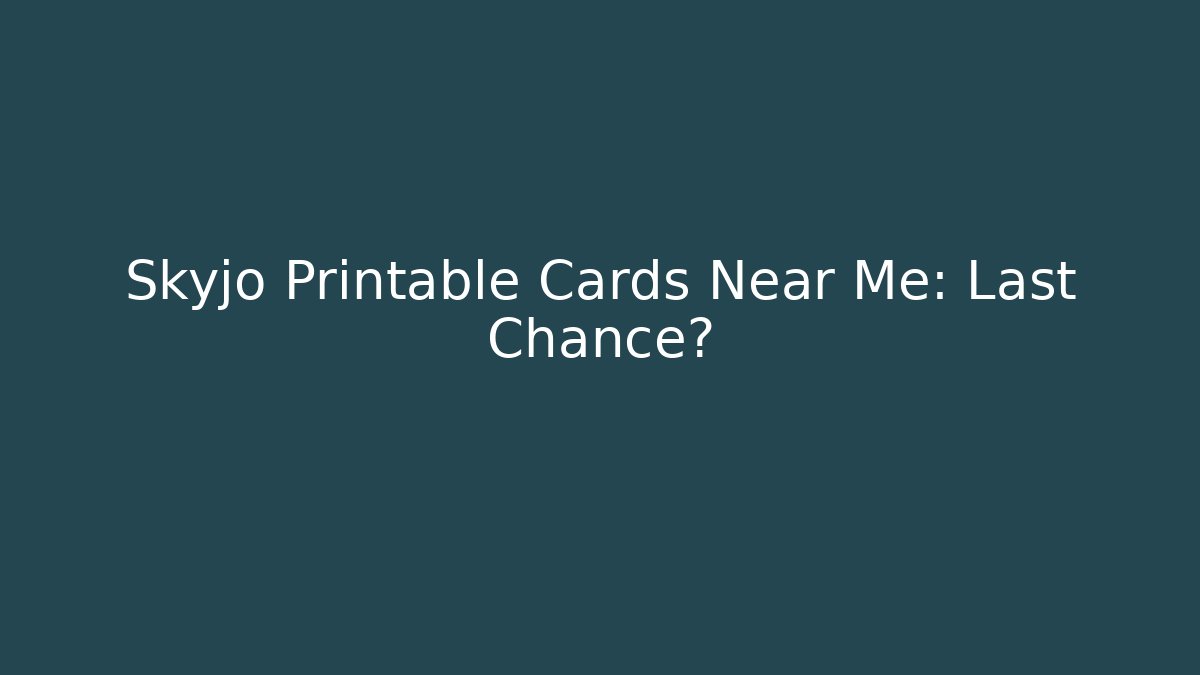 Skyjo Printable Cards Near Me: Last Chance? - Felix Cat Insurance