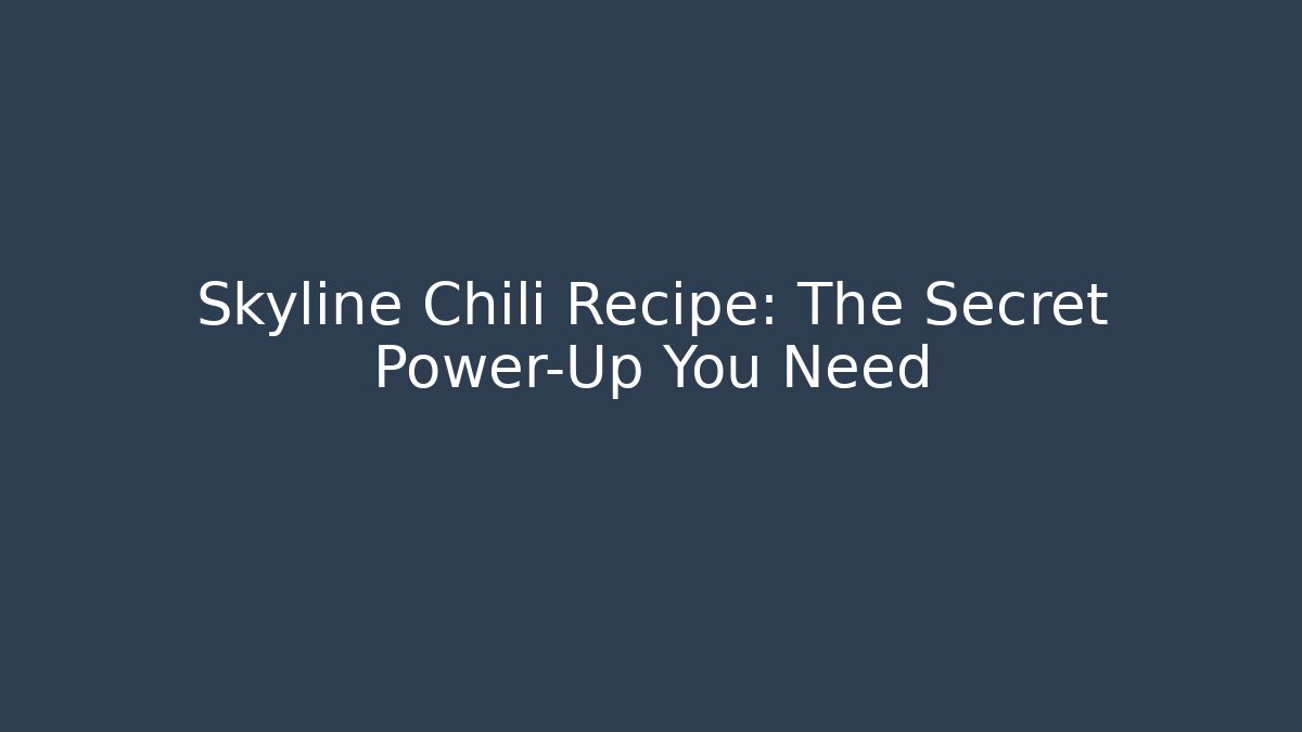 Skyline Chili Recipe: The Secret Power-Up You Need