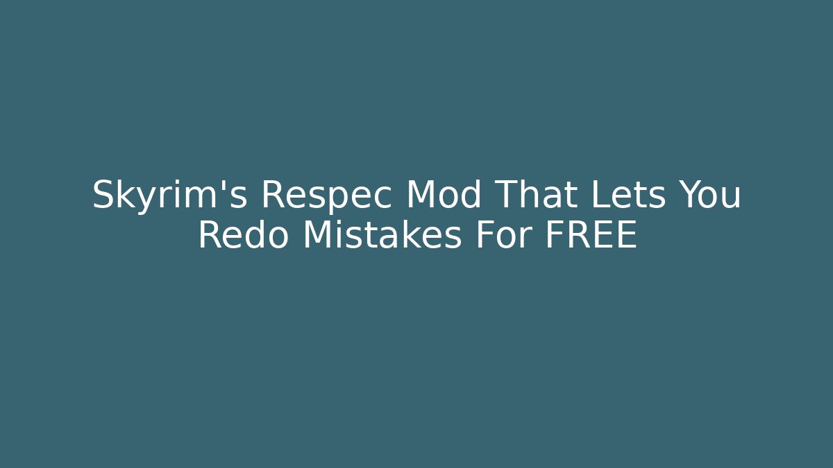 Skyrim's Respec Mod That Lets You Redo Mistakes For FREE