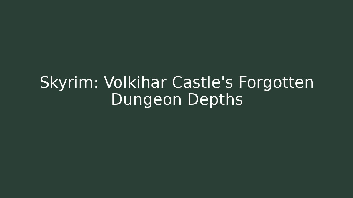 Skyrim: Volkihar Castle's Forgotten Dungeon Depths
