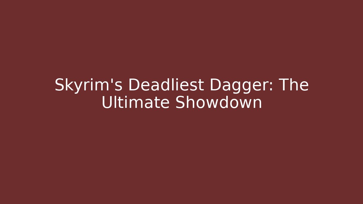 Skyrim’s Deadliest Dagger: The Ultimate Showdown - Felix Cat Insurance